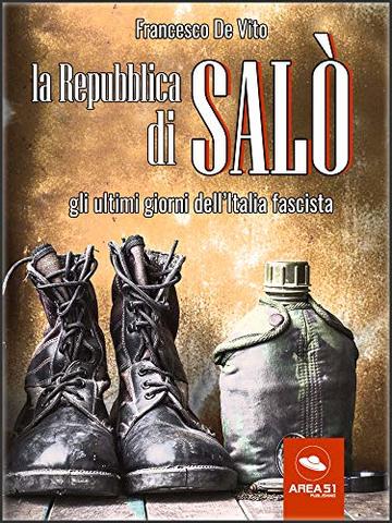 La Repubblica di Salò: Gli ultimi giorni dell’Italia fascista
